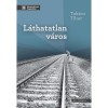 L&aacute;thatatlan v&aacute;ros - &Aacute;llambiztons&aacute;gi fot&oacute;k a K&aacute;d&aacute;r-kori Ny&iacute;regyh&aacute;z&aacute;r&oacute;l - Tak&aacute;cs Tibor