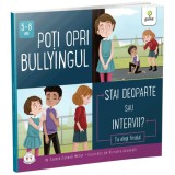 Poti opri bullyingul. Stai deoparte sau intervii?