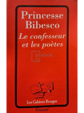Princesse Bibesco - Le confesseur et les poetes (editia 1970)