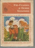 Cumpara ieftin Fat Frumos Si Ileana Simziana - Colectia: Biblioteca Scolarului