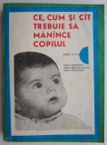 Ce, cum si cat trebuie sa manance copilul &ndash; Emilia Andreescu, Maria Ursache Goidea, Emilia Sandulescu