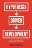 Hypothesis-Driven Development: A Guide to Smarter Product Management
