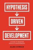 Hypothesis-Driven Development: A Guide to Smarter Product Management