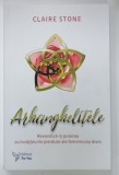 ARHANGHELITELE de CLAIRE STONE , REVENDICA - TI PUTEREA CU INVATATURILE PIERDUTE ALE FEMININULUI DIVIN , 2021