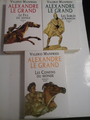 VALERIO MANFREDI - ALEXANDRE LE GRAND (roman): Volume I ; Volume II ; Volume III foto