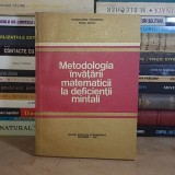 CONSTANTIN PAUNESCU - METODOLOGIA INVATARII MATEMATICII LA DEFICIENTII MINTALI , 1981 *
