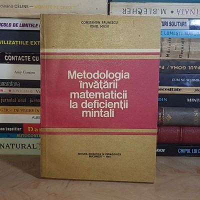 CONSTANTIN PAUNESCU - METODOLOGIA INVATARII MATEMATICII LA DEFICIENTII MINTALI , 1981 * foto