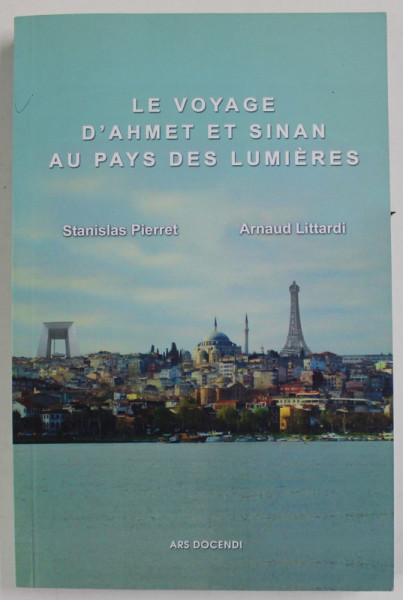 LE VOYAGE D &#039;AHMET ET SINAN AU PAYS DES LUMIERES par STANISLAS PIERRET et ARANUD LITTARDI , 2016