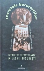 Secretele bucurestilor. Petreceri extravagante in vechii Bucuresti (volumul VII) - 2017 (I178)