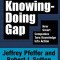 The Knowing-Doing Gap: How Smart Companies Turn Knowledge Into Action