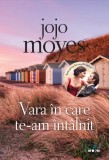 Vara in care te-am intalnit | Jojo Moyes, 2020, Litera