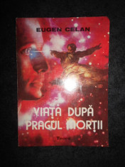 EUGEN CELAN - VIATA DUPA PRAGUL MORTII foto