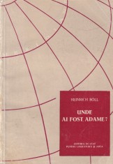 Heinrich Boll - Unde ai fost, Adame?