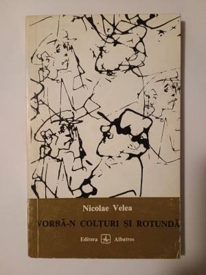 Nicolae Velea - Vorbă-n colțuri și rotundă (cu ilustrații de Constantin Baciu) foto