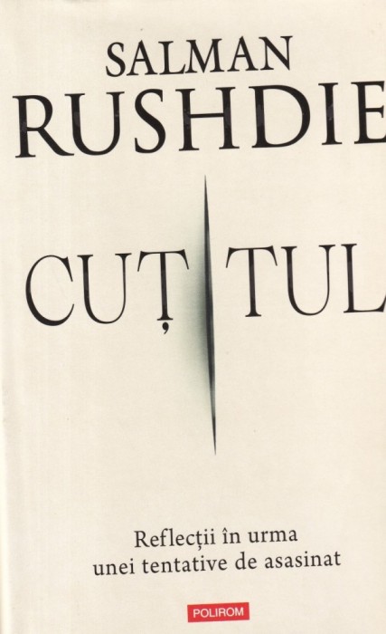 Salman Rushdie - Cutitul. Reflectii in urma unei tentative de asasinat