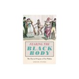 Fearing the Black Body: The Racial Origins of Fat Phobia