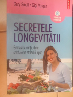 Secretele Longevitatii - Gary Small Gigi Vorgan ,548691 foto