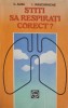 Știți să respirați corect? - C. Albu, I. Rașcarache, 1984, Sport-Turism, Carte sport, Respirație, Paperback