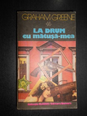 Graham Greene - La drum cu matusa mea foto