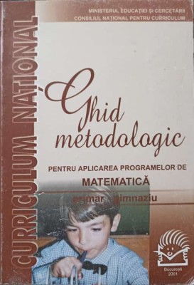 GHID METODOLOGIC PENTRU APLICAREA PROGRAMELOR DE MATEMATICA PRIMAR-GIMNAZIU-MIHAELA SINGER SI COLAB.-225842 foto