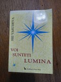 Voi sunteti lumina - Sri Vasudeva , 2007, stare buna / R4P1F