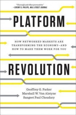 Platform Revolution: How Networked Markets Are Transforming the Economyand How to Make Them Work for You foto