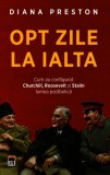 Opt zile la Ialta - Paperback brosat - Diana Preston - RAO