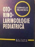 Oto-Rino-Laringologie Pediatrica - Cornelia Paunescu, Editura Medicala 1981, Carte Medicina ORL Copii, Coperta Cartonata