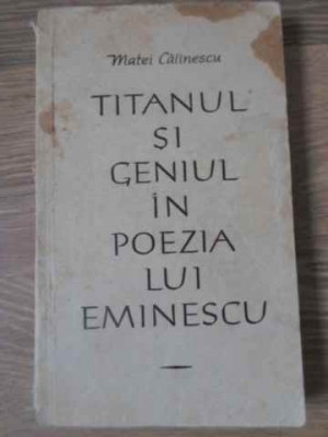 TITANUL SI GENIUL IN POEZIA LUI EMINESCU-MATEI CALINESCU foto