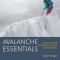 Avalanche Essentials: A Step-By-Step System for Safety and Survival