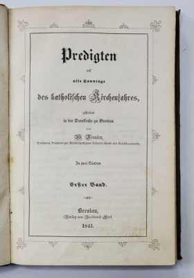 PREDIGTEN AUD ALLES SONNTAGE DES KATOLISCHEN KIRCHENJAHRES , ERSTER BAND , 1843 , TEXT CU CARACTERE GOTICE foto