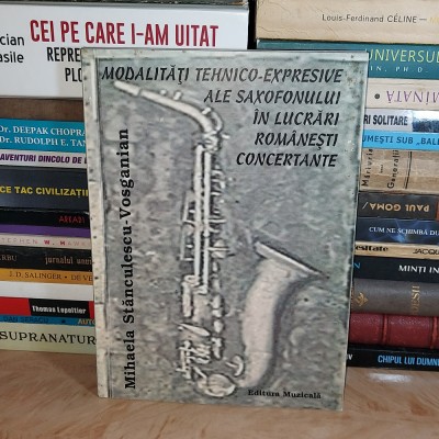 MIHAELA STANCULESCU-VOSGANIAN ~ MODALITATI TEHNICO-EXPRESIVE ALE SAXOFONULUI * foto