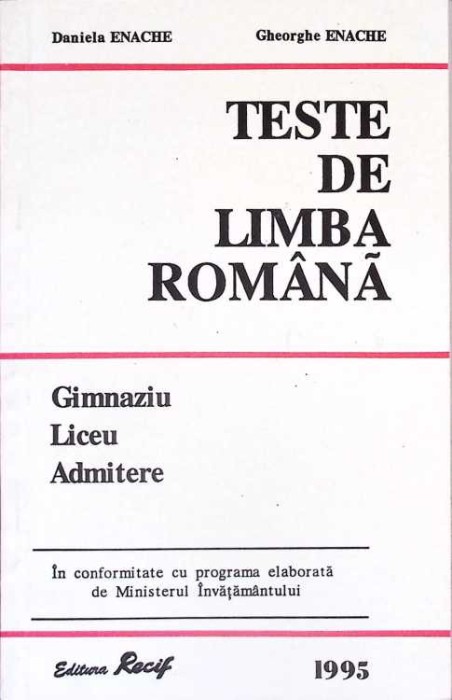 TESTE DE LIMBA ROMANA. GIMNAZIU, LICEU, ADMITERE-DANIELA ENACHE, GHEORGHE ENACHE-273113