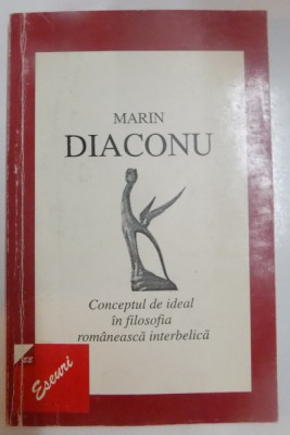 Marin Diaconu - Conceptul de ideal &amp;icirc;n filosofia rom&amp;acirc;nească interbelică foto