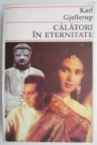 Calatori in eternitate - Karl Gjellerup - Roman