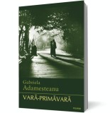 Vara-primavara - Gabriela Adamesteanu