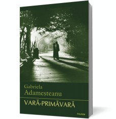 Vara-primavara - Gabriela Adamesteanu - Polirom