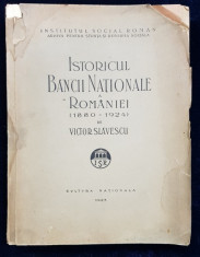 ISTORICUL BANCII NATIONALE A ROMANIEI 1880 - 1924 de VICTOR SLAVESCU - BUCURESTI,1925 *DEDICATIE foto