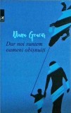 Diana Geacar - Dar noi suntem oameni obisnuiti