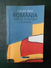 LUCIAN BOIA - ROMANIA TARA DE FRONTIERA A EUROPEI foto