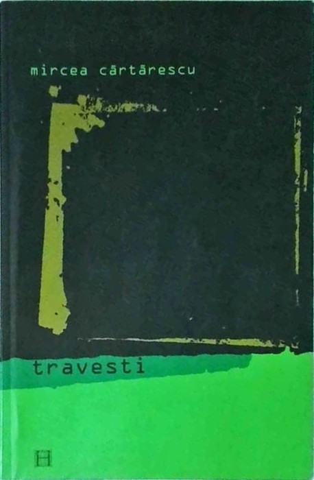 Mircea Cartarescu - Travesti