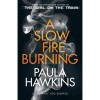 A Slow Fire Burning - Paula Hawkins