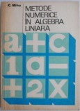 Metode numerice in algebra liniara &ndash; C. Mihu - Carte Matematica