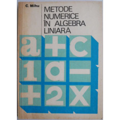 Metode numerice in algebra liniara &ndash; C. Mihu