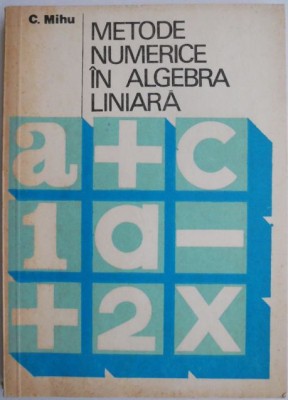 Metode numerice in algebra liniara &amp;ndash; C. Mihu foto