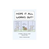 Hope It All Works Out!: A Poorly Drawn Lines Collection