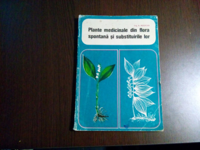 PLANTE MEDICINALE DIN FLORA SPONTANA SI SUBSTITUIREA LOR - A. Agopian - Editura Recoop, 1975, 156 p. cu ilustratii in text foto