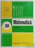 MATEMATICA ALGEBRA , MANUAL PENTRU CLASA A XII-a de ION D. ION ... N. I. NEDITA , 1998