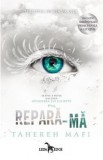 Repara-ma. Seria Atingerea lui Juliette Vol.4 - Tahereh Mafi