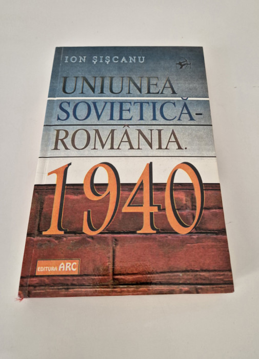 Istorie Ion Siscanu Uniunea Sovietica Romania 1940